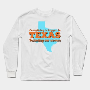 Everything is bigger in Texas including our women Long Sleeve T-Shirt